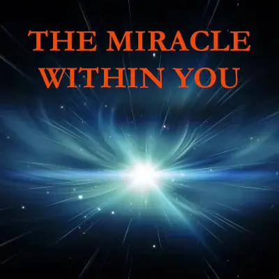 The Miracle Within You