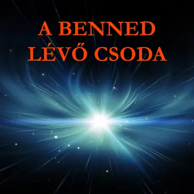 A Benned lévő csoda